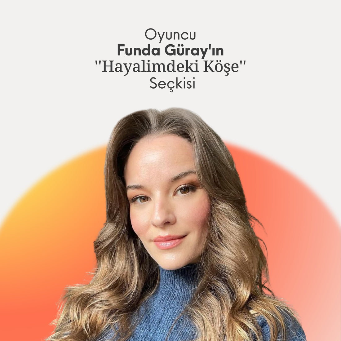 oyuncu funda güray'ın seçtikleri
