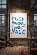 Fuck Normal I Want Magic Kanvas Tablo